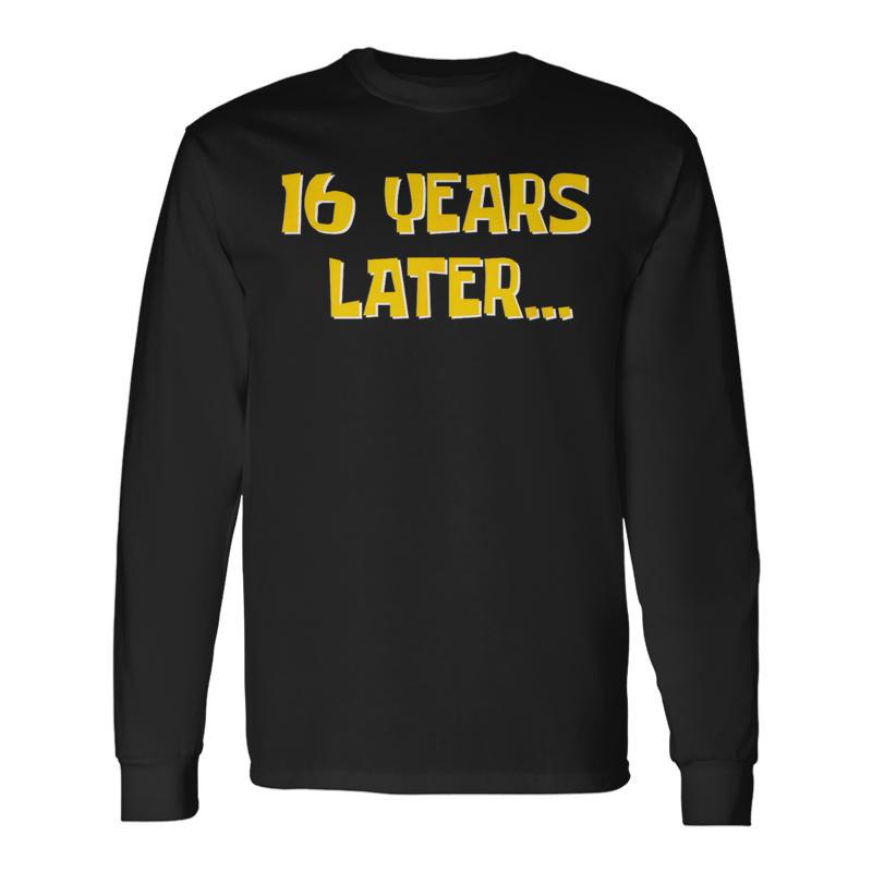 16 Years Later Millennial Gen Z 16Th Birthday Long Sleeve T-Shirt