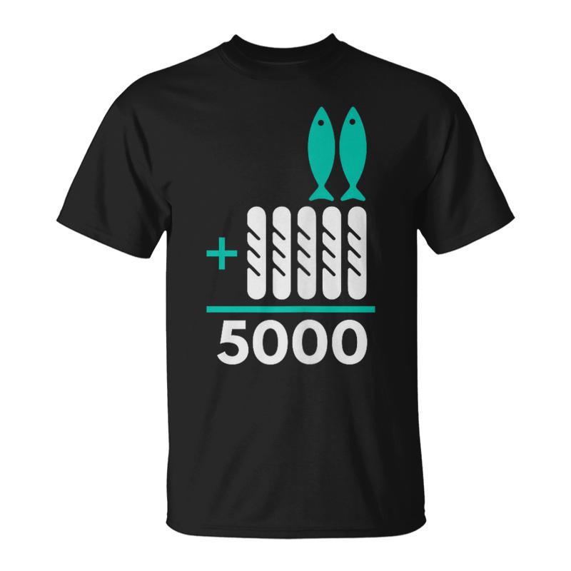 2 Fish 5 Loaves 5000 5 Loaves And 2 Fish T-Shirt