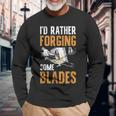I'd Rather Forging Some Blades Klingen Schmied Langarmshirts Geschenke für alte Männer