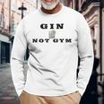 Gin Not Gym Gin Tonic Drinker Langarmshirts Geschenke für alte Männer