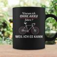 Cyclist Saying Warum Ich Ohne Akku Fahre S Tassen Geschenkideen