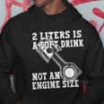 2 Liters Is A Soft Drink Not An Engine Size Hoodie Lustige Geschenke