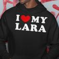 I Love My Lara I Love My Lara Hoodie Lustige Geschenke