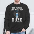 Der Tut Nix Der Will Nur Ouzo Sweatshirt Geschenke für alte Männer