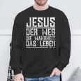 With Jesus Der Weg Die True Das Leben Sweatshirt Geschenke für alte Männer