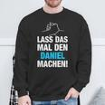Lass Das Mal Den Daniel Machen First Name Saying Sweatshirt Geschenke für alte Männer