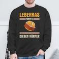 Leberkäse Leberkas Formte Diesen Körper German Sweatshirt Geschenke für alte Männer