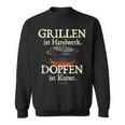 Dutch Oven Saying Grillen Ist Handwerk Dopfen Ist Kunst Sweatshirt