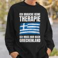 Brauche Keine Therapie Ich Muss Nur Nach Greece Sweatshirt Geschenke für Ihn