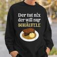 Der Tut Nix Der Will Nur Schäufele The Tut Sweatshirt Geschenke für Ihn