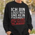 Ich Bin Logistiker Und Kein Frauenarzt Logistikt German Language Sweatshirt Geschenke für Ihn
