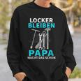 Locker Bleiben Papa Macht Das Schon Father's Day Black Sweatshirt Geschenke für Ihn