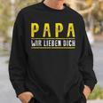 Papa Father's Day Son Tochter Papa Wir Lieben Dich Day Sweatshirt Geschenke für Ihn