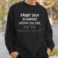 Tarn Sich Schwarz Wenn Du Mir Auf Die Nerven Gehst Text In German Sweatshirt Geschenke für Ihn
