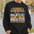 Verneigt Euch Ihr Narren Der Meister Meisterprüfung Sweatshirt Geschenke für Ihn
