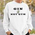Gin Not Gym Gin Tonic Drinker Sweatshirt Geschenke für Ihn