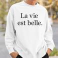 La Vie Est Belle Life Is Beautiful Life Motto Positive Sweatshirt Geschenke für Ihn