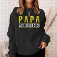 Papa Father's Day Son Tochter Papa Wir Lieben Dich Day Sweatshirt Geschenke für Sie