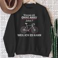 Cyclist Saying Warum Ich Ohne Akku Fahre S Sweatshirt Geschenke für alte Frauen