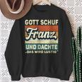 Franz Name Saying Gott Schuf Franz Sweatshirt Geschenke für alte Frauen