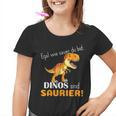Egal Wie Sauer Du Bist Dinos Sind Saurier Für Dinosaur No How Sauer Kinder Tshirt