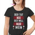 For Der Tut Nix Der Willnur Wein Kinder Tshirt