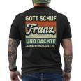 Franz Name Saying Gott Schuf Franz T-Shirt mit Rückendruck
