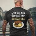 Der Tut Nix Der Will Nur Schäufele The Tut T-Shirt mit Rückendruck Geschenke für alte Männer