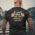 First Name Harald Lass Das Mal Den Harald Machen T-Shirt mit Rückendruck Geschenke für alte Männer