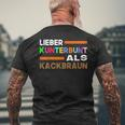 Lieber Kunterbunt Als Kackbraun Gegen Rechts Toleranz T-Shirt mit Rückendruck Geschenke für alte Männer