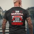 Zum Handball Geboren Zur Schule Zwungen Handballer T-Shirt mit Rückendruck Geschenke für alte Männer