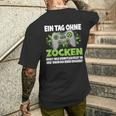 Ein Tag Ohne Zocken German Language German Language T-Shirt mit Rückendruck Geschenke für Ihn
