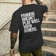 Francis Spielt Nicht Gut Mit Anderen Zusammen Lustig Sarkastisch T-Shirt mit Rückendruck Geschenke für Ihn