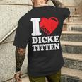 I Love Titten I Love Titten And Dick Titten S T-Shirt mit Rückendruck Geschenke für Ihn