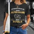 Boule Boccia Boßeln Pétanque Boules Sport Old Man Slogan T-Shirt Geschenke für Sie