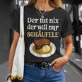 Der Tut Nix Der Will Nur Schäufele The Tut T-Shirt Geschenke für Sie