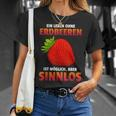Ein Leben Ohne Strawberries Ist Possible But Sinnlos Strawberries Ist Erdberere German T-Shirt Geschenke für Sie