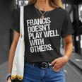 Francis Spielt Nicht Gut Mit Anderen Zusammen Lustig Sarkastisch T-Shirt Geschenke für Sie