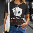 Hör Auf Auf Meine Karten Zu Starren Lustige Pokerspielerin T-Shirt Geschenke für Sie