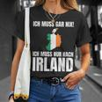Ich Muss Gar Nix Ich Muss Nur Nach Ireland S T-Shirt Geschenke für Sie