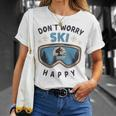 Dont Worry Ski Happy Slogan Skiing T-Shirt Geschenke für Sie