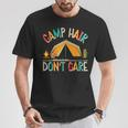 Camp Hair Don't Care Camping Outdoor Camper Wandern T-Shirt Lustige Geschenke