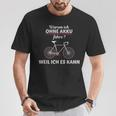 Cyclist Saying Warum Ich Ohne Akku Fahre S T-Shirt Lustige Geschenke