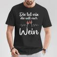 Die Tut Nix Die Will Nur Wein Lustiges Weinliebhaber Spruch T-Shirt Lustige Geschenke