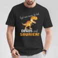 Egal Wie Sauer Du Bist Dinos Sind Saurier Für Dinosaur No How Sauer T-Shirt Lustige Geschenke