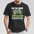Ein Tag Ohne Zocken German Language German Language T-Shirt Lustige Geschenke