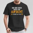 Ihr Seid Doch Wieder Ohne Aufsichtt German Language T-Shirt Lustige Geschenke