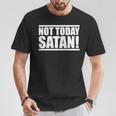 Not Today Satan – Motivierendes Mantra Gym Workout Männer Frauen T-Shirt Lustige Geschenke