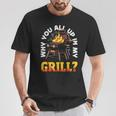 Why You All Up In My Grill Lustiger Grill Grill Papa Männer Frauen T-Shirt Lustige Geschenke
