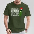 Christmas Cucumber Ich Habe Die Gurke Gefen Ich Habe Die Guarke Find T-Shirt Lustige Geschenke